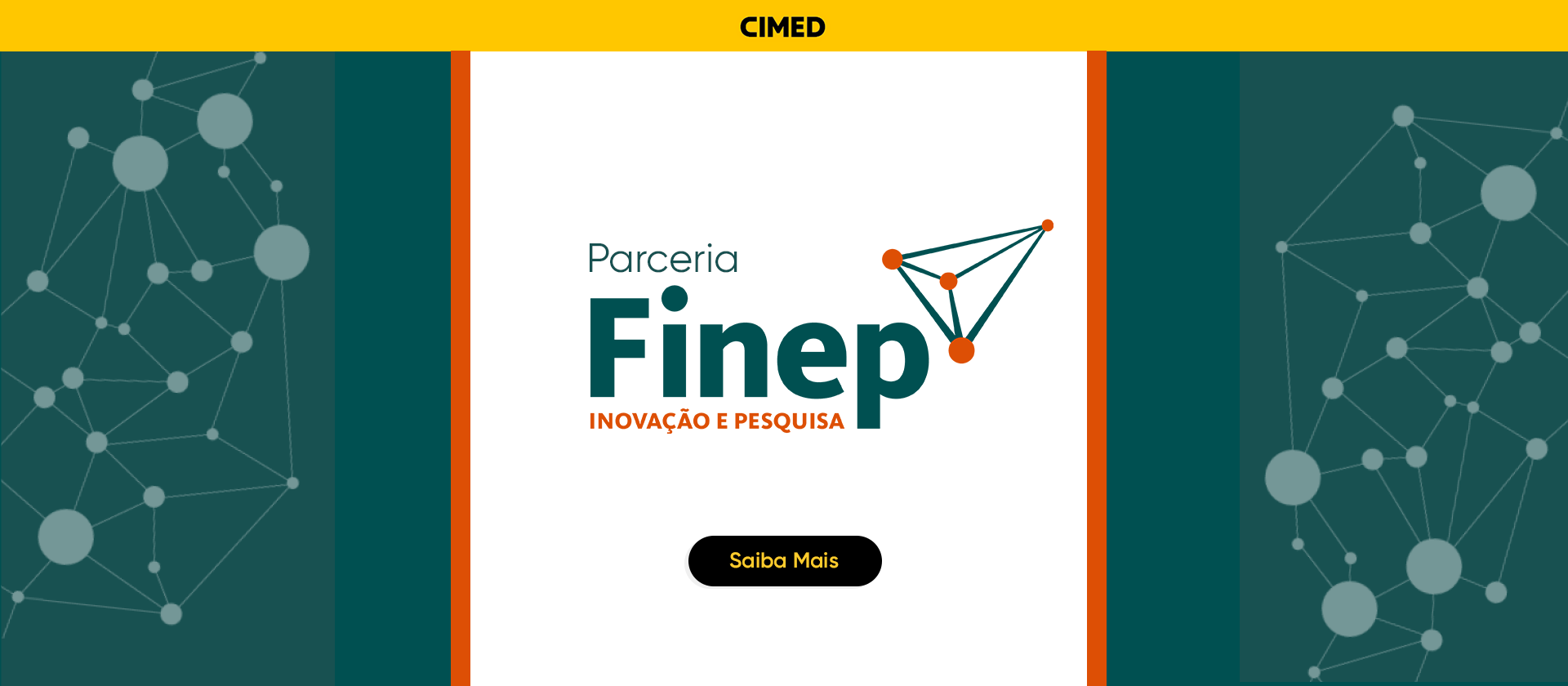 Banner de desktop da CIMED. No centro, sobre um fundo branco, o texto "Parceria Finep Inovação e Pesquisa" ao lado de um ícone gráfico 3D de um poliedro. Nas laterais, painéis verde-petróleo com padrão de rede. Faixa amarela superior com logo CIMED. Botão preto central com texto amarelo "Saiba Mais".